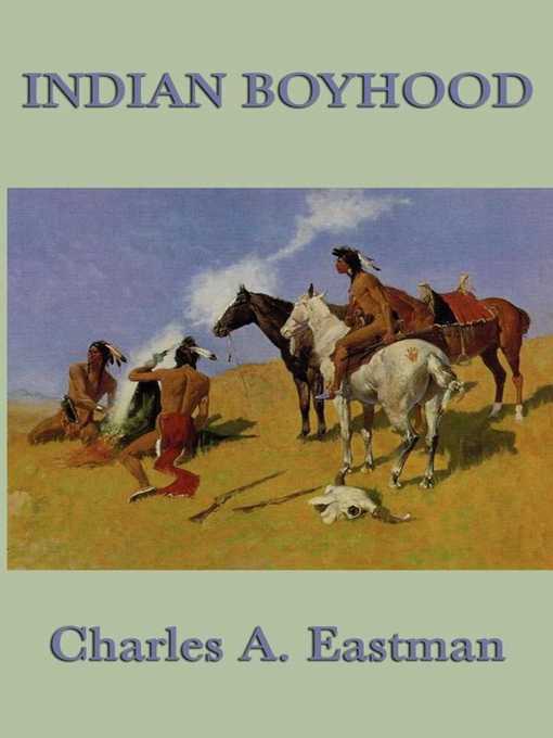 Title details for Indian Boyhood by Charles A. Eastman - Wait list